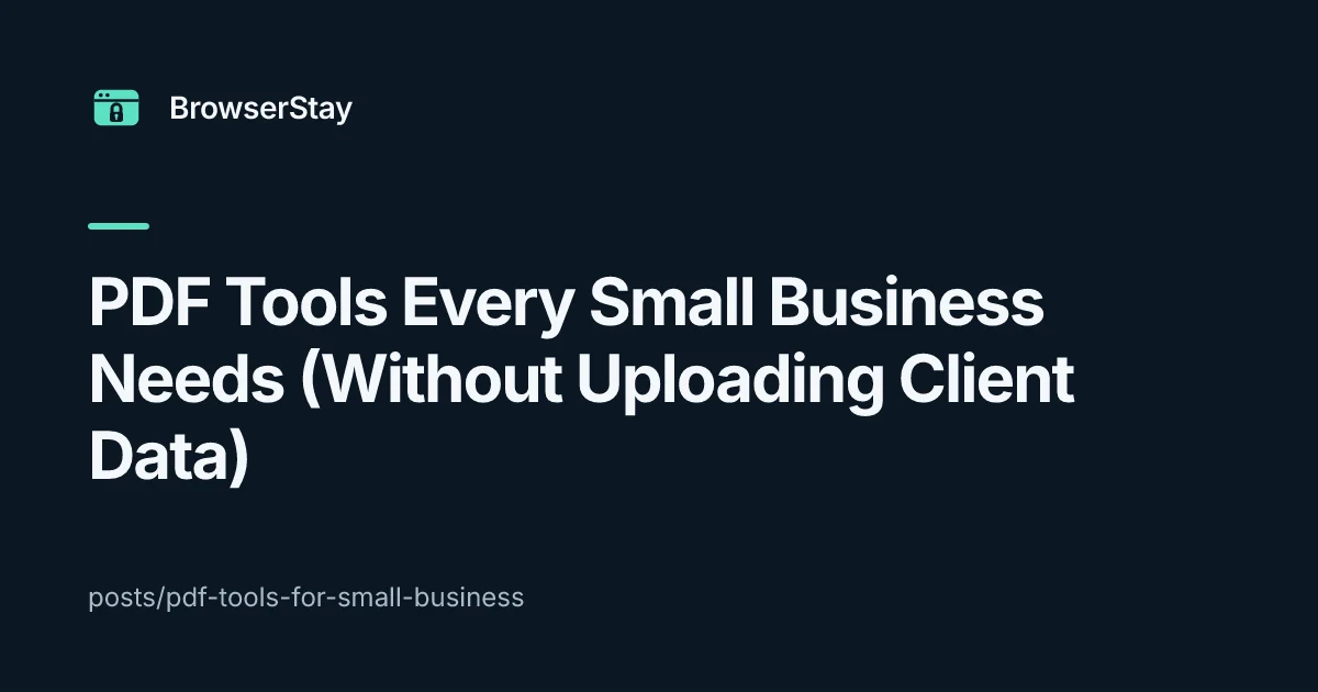 PDF Tools Every Small Business Needs (Without Uploading Client Data)