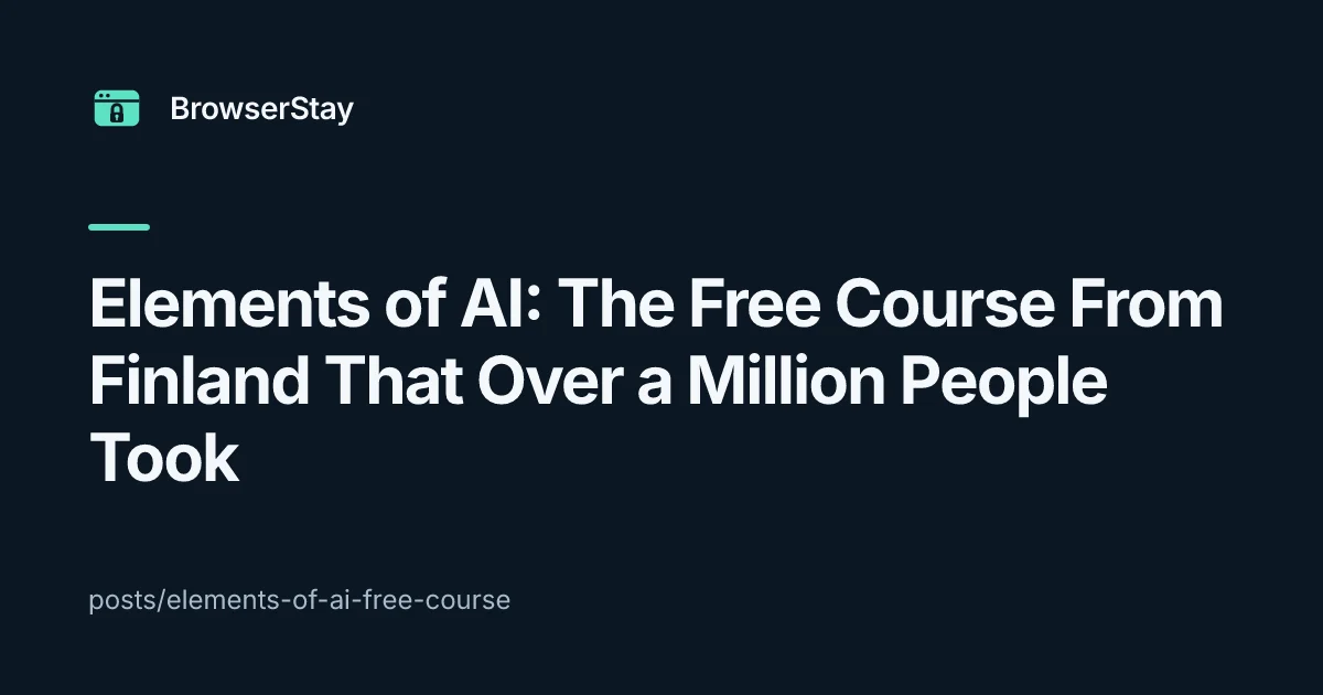 Elements of AI: The Free Course From Finland That Over a Million People Took — BrowserStay blog card