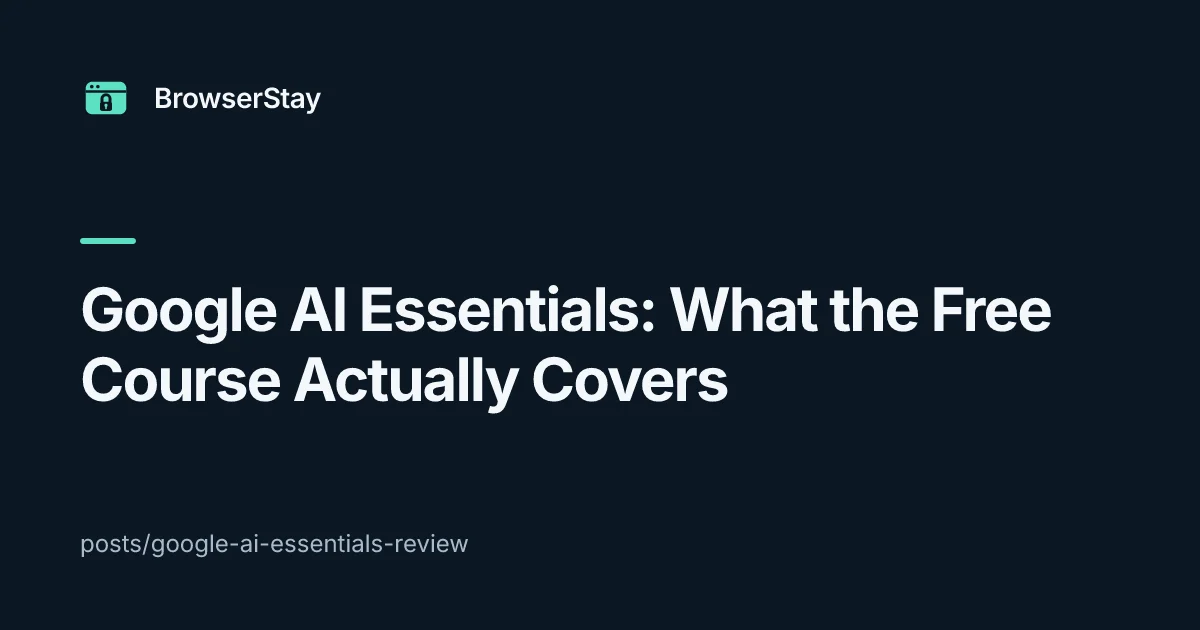 Google AI Essentials: What the Free Course Actually Covers — BrowserStay blog card
