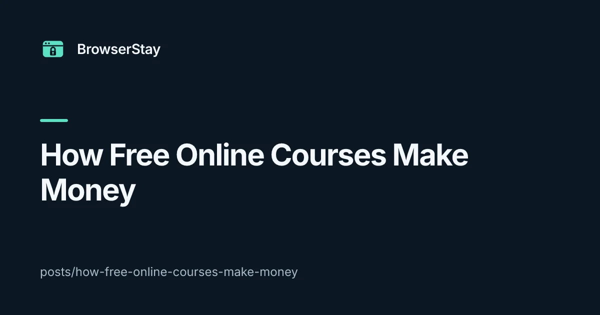 How Free Online Courses Make Money — BrowserStay blog card