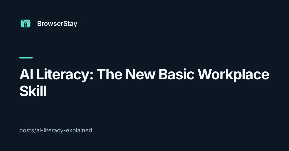 AI Literacy: The New Basic Workplace Skill — BrowserStay blog card