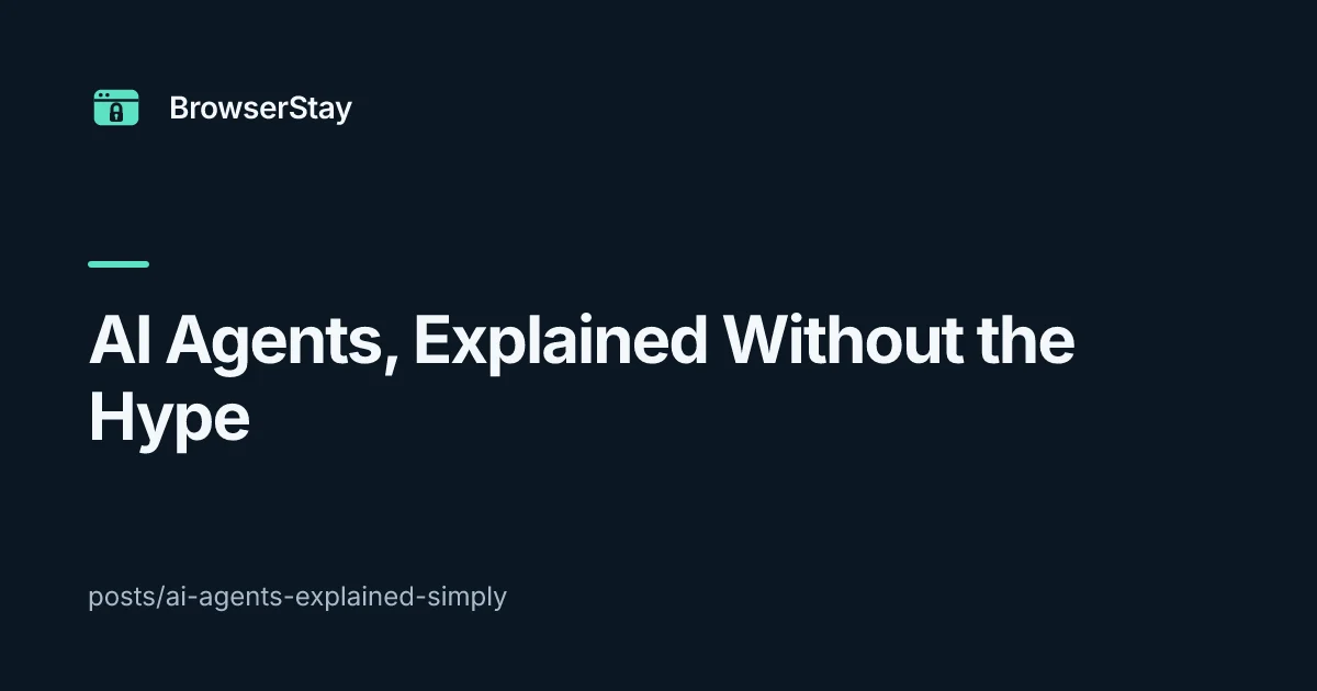 AI Agents, Explained Without the Hype — BrowserStay blog card