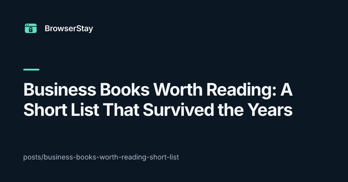 Business Books Worth Reading: A Short List That Survived the Years — BrowserStay blog card