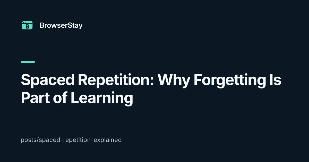 Spaced Repetition: Why Forgetting Is Part of Learning — BrowserStay blog card