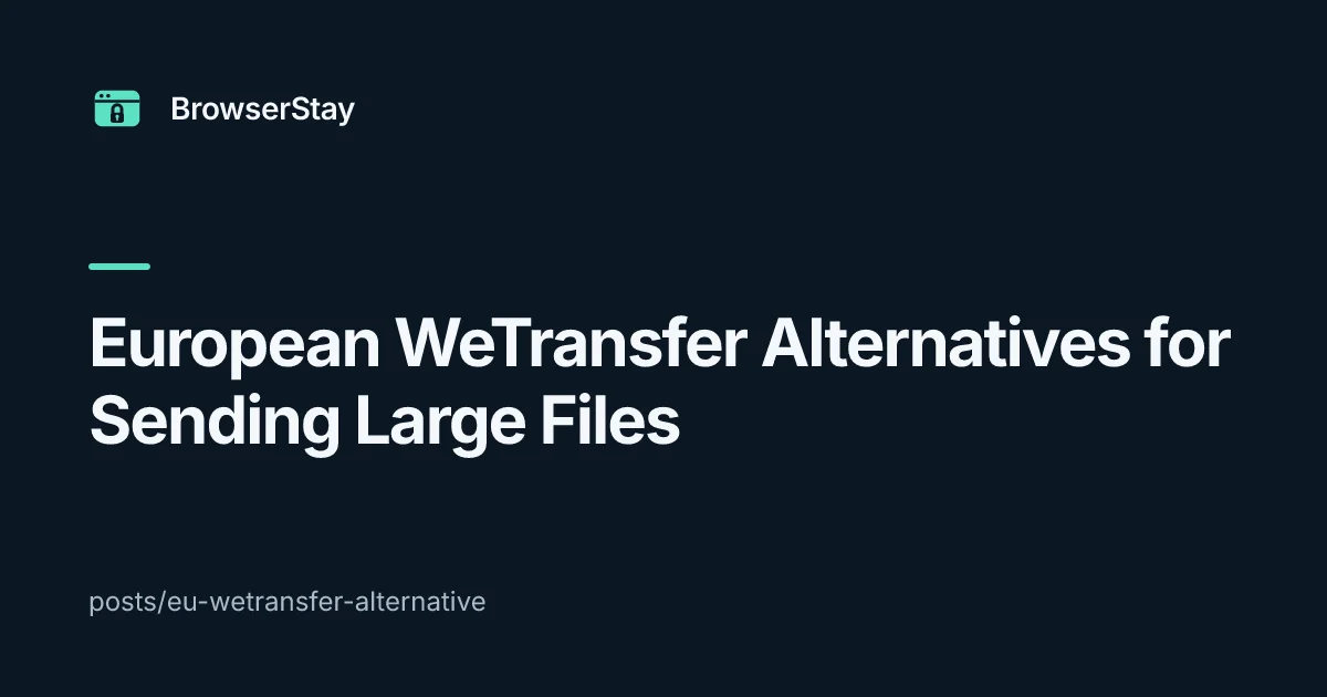 eu wetransfer alternative — BrowserStay blog card