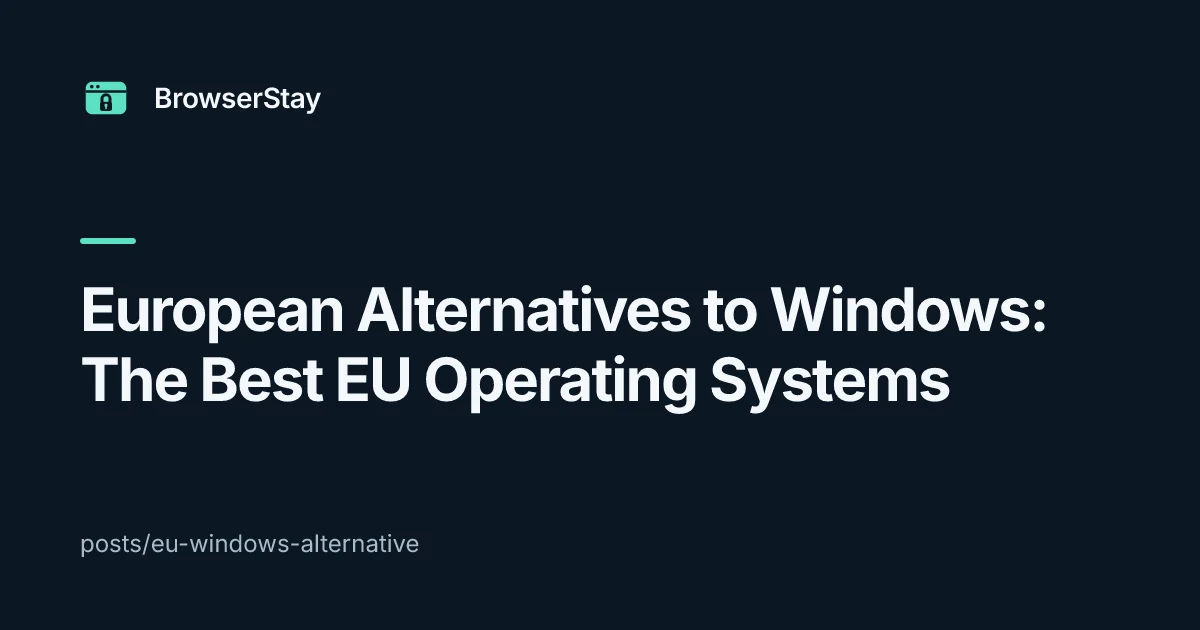 European Alternatives to Windows: The Best EU Operating Systems — BrowserStay blog card