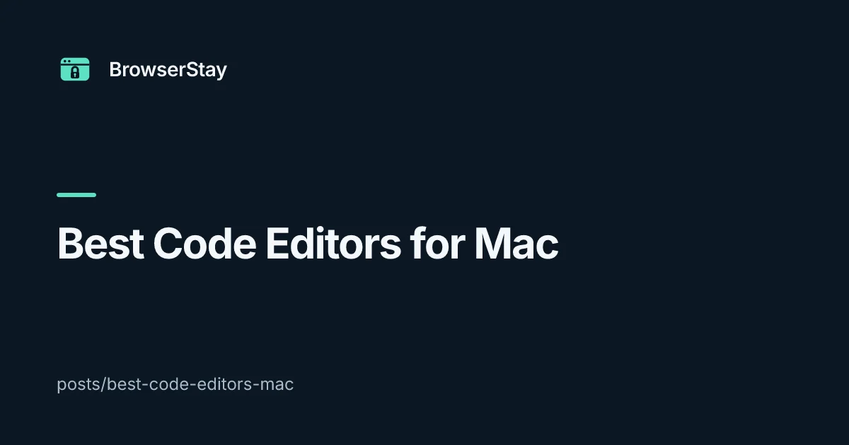 Best Code Editors for Mac — BrowserStay blog