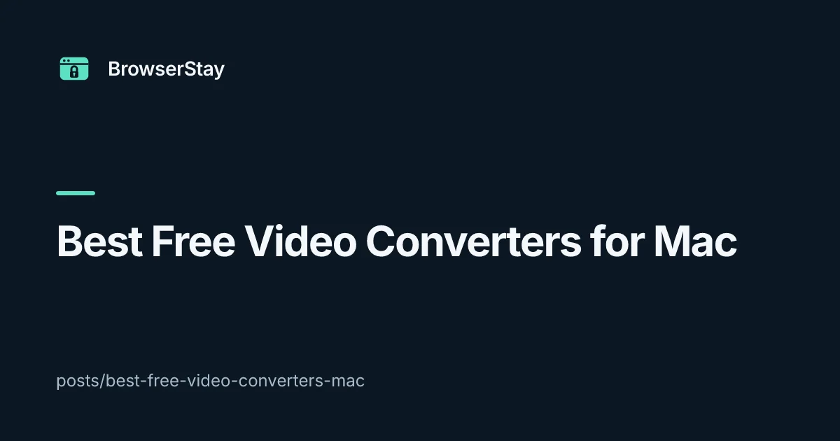 Best Free Video Converters for Mac — BrowserStay blog