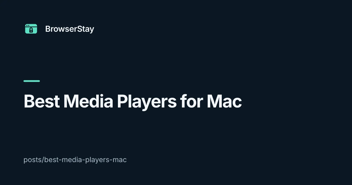 Best Media Players for Mac — BrowserStay blog