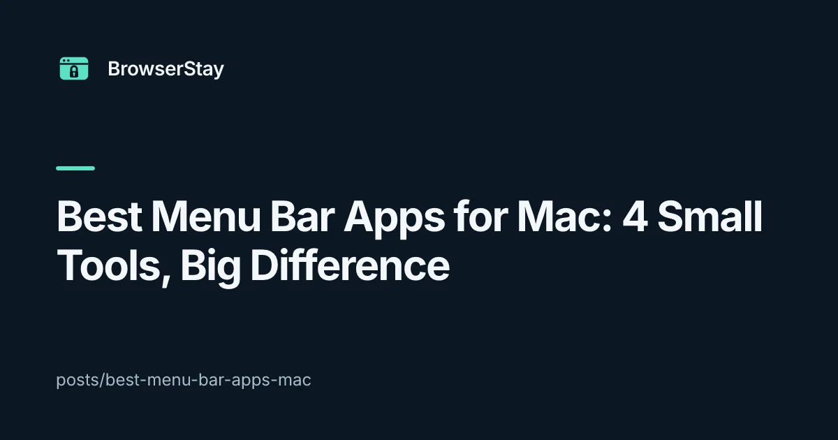 Best Menu Bar Apps for Mac: 4 Small Tools, Big Difference — BrowserStay blog