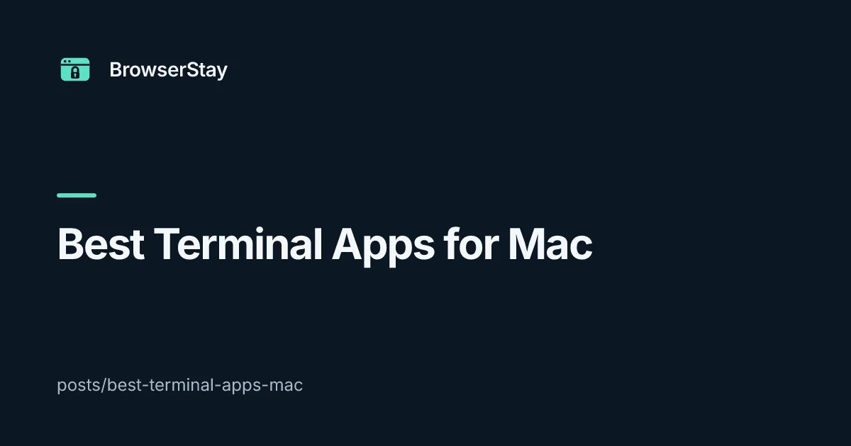 Best Terminal Apps for Mac — BrowserStay blog