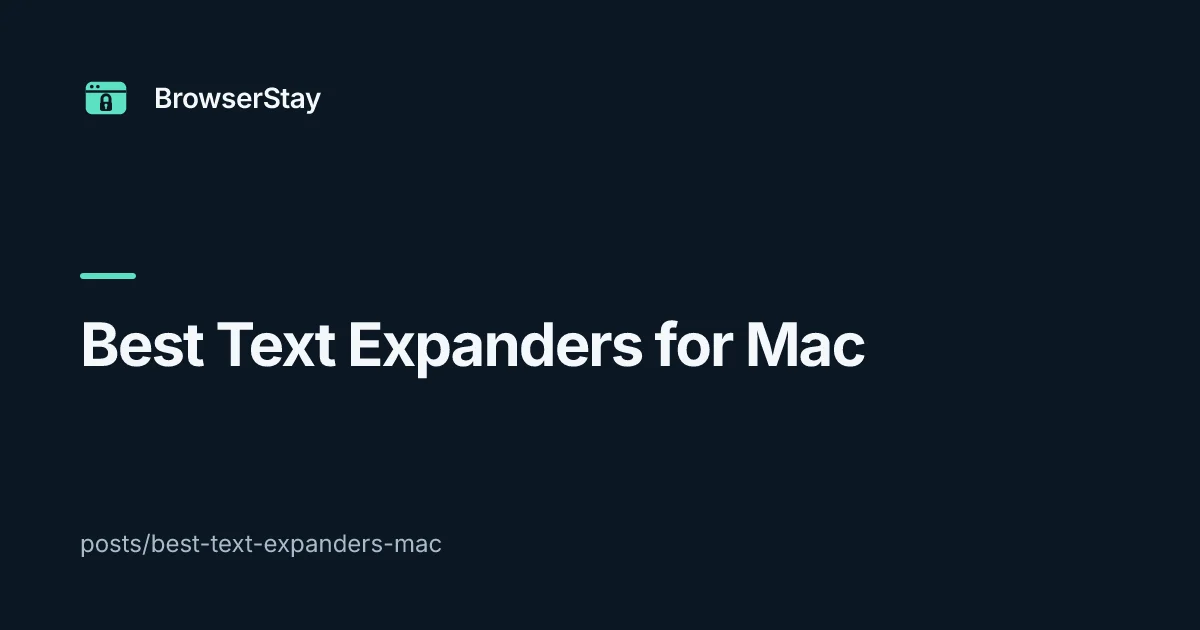Best Text Expanders for Mac — BrowserStay blog