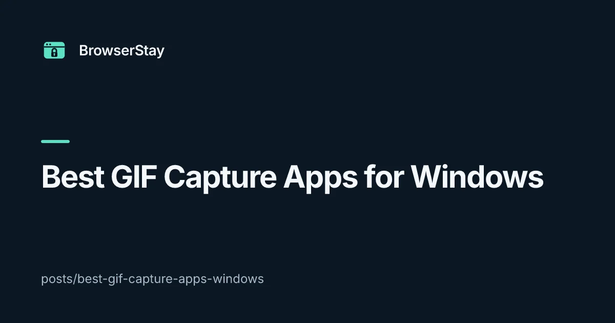 Best GIF Capture Apps for Windows — BrowserStay blog