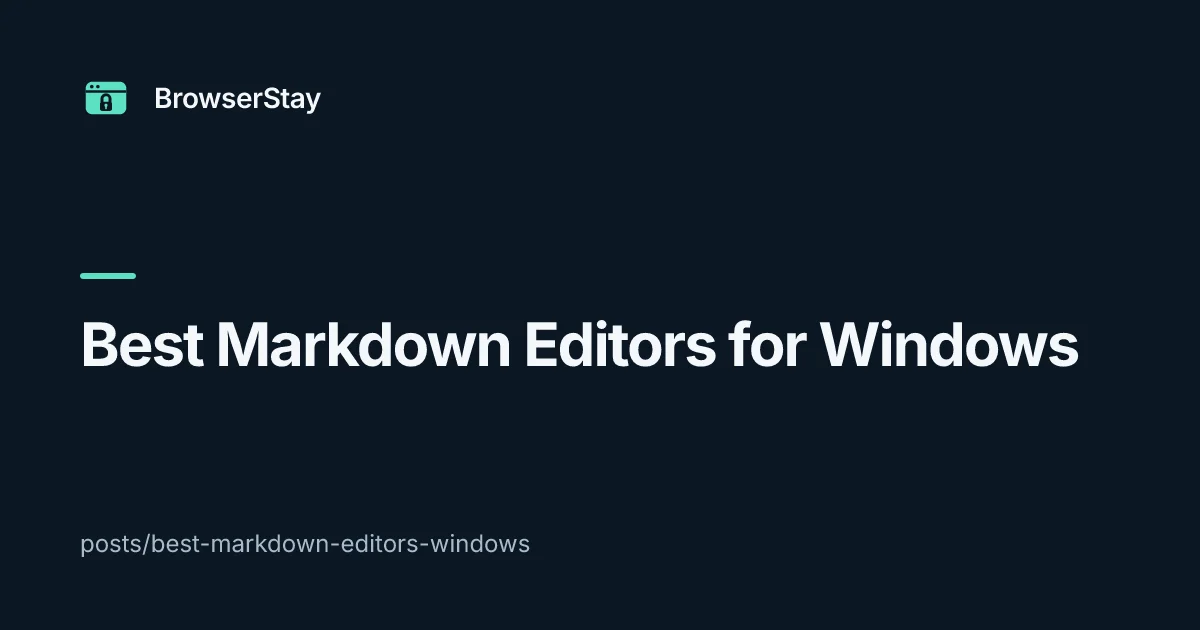 Best Markdown Editors for Windows — BrowserStay blog