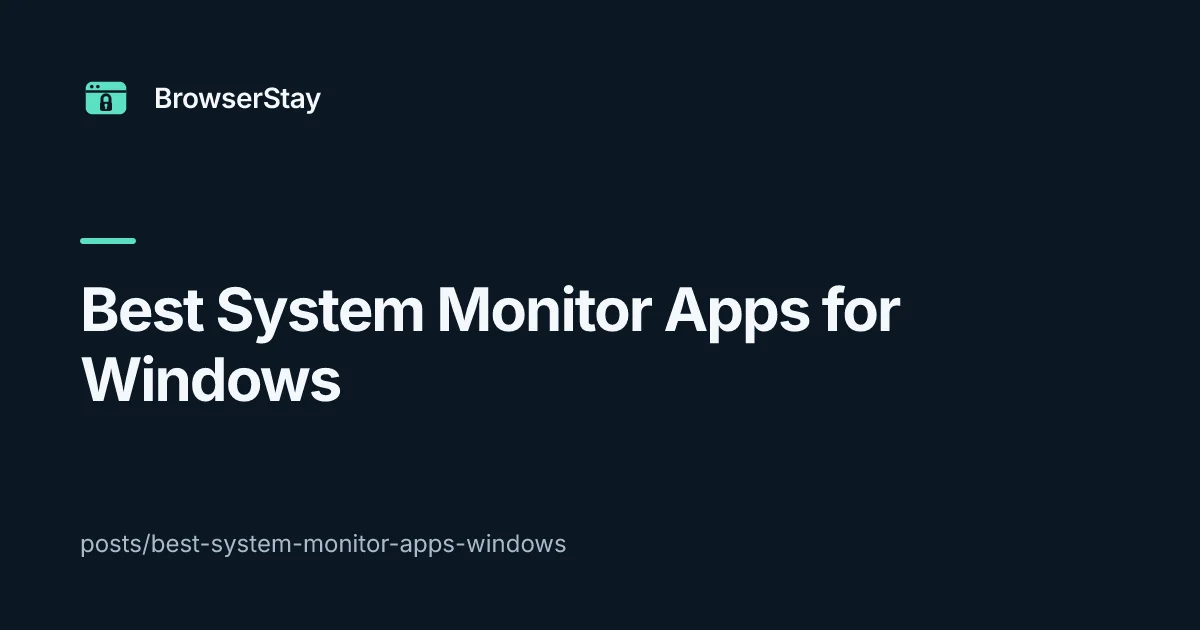 Best System Monitor Apps for Windows — BrowserStay blog