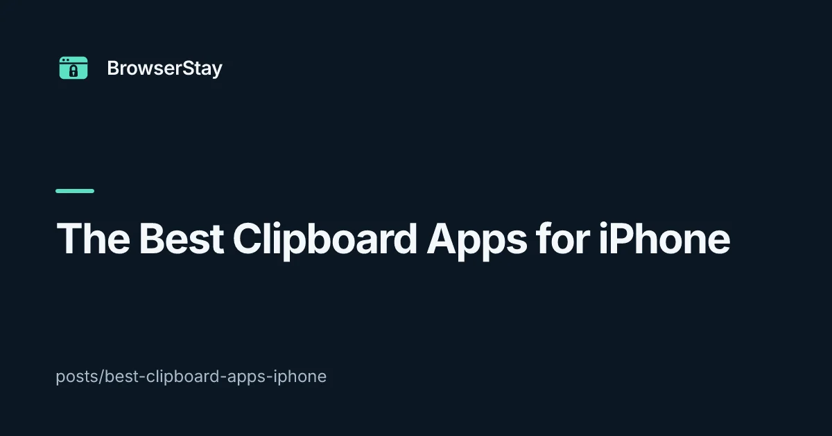 The Best Clipboard Apps for iPhone — BrowserStay blog