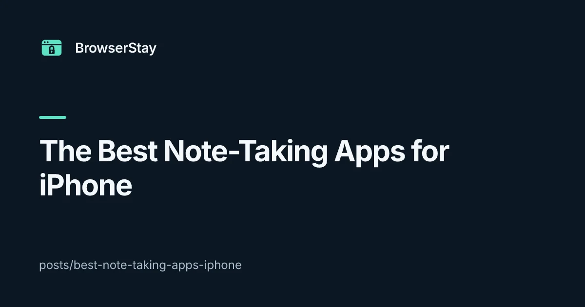 The Best Note-Taking Apps for iPhone — BrowserStay blog