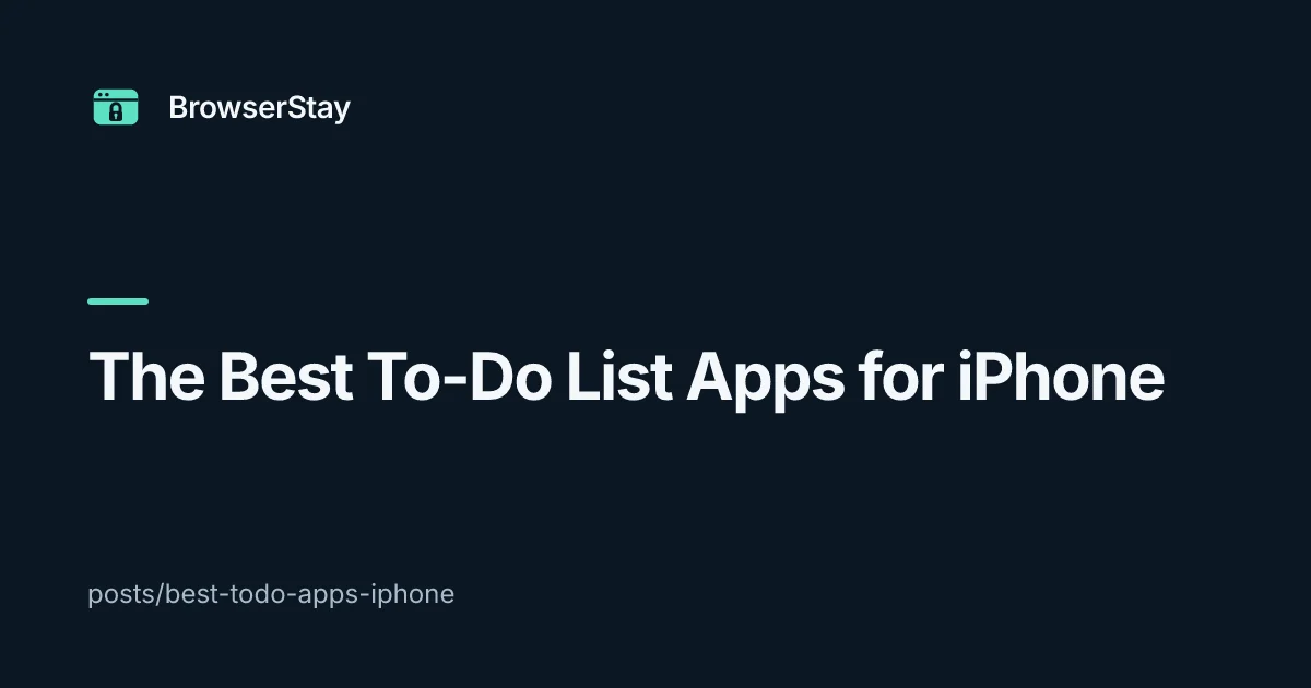 The Best To-Do List Apps for iPhone — BrowserStay blog