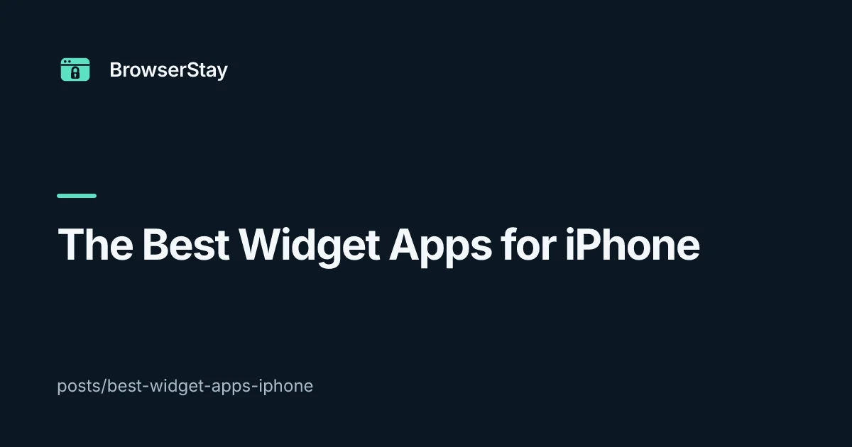 The Best Widget Apps for iPhone — BrowserStay blog