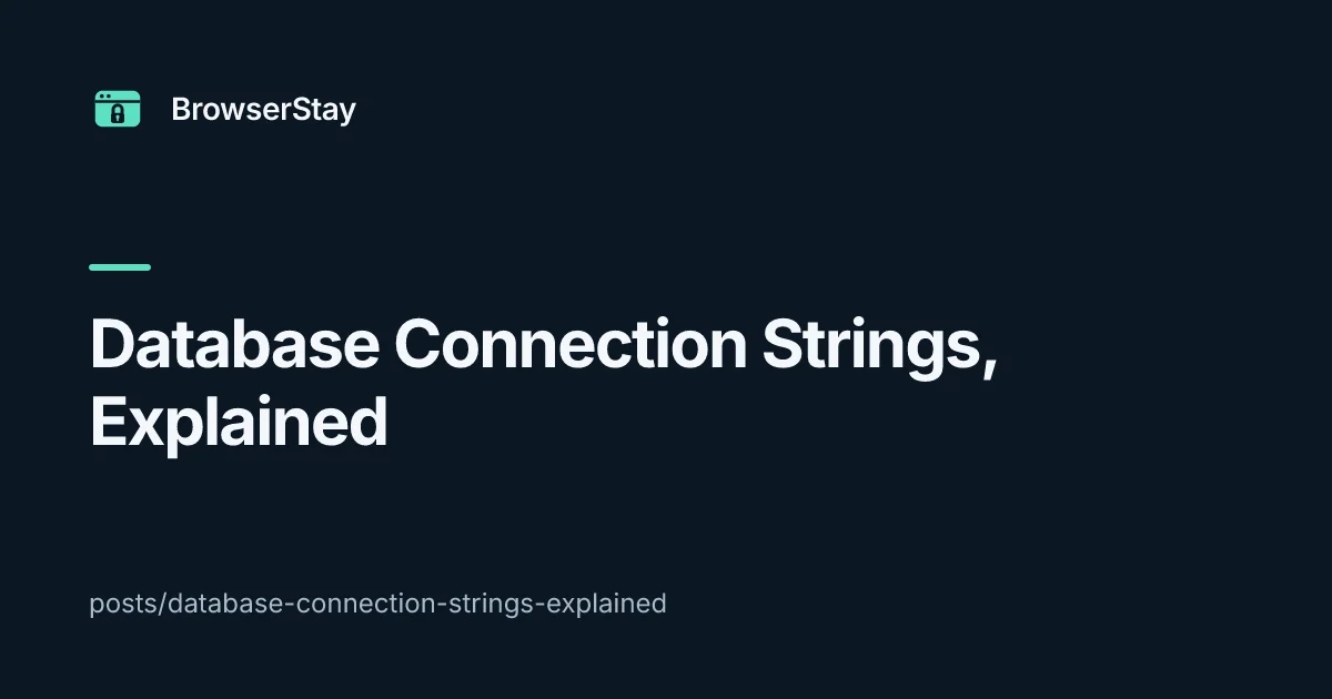 Database Connection Strings, Explained: The Anatomy of a Postgres or MySQL URL — BrowserStay blog